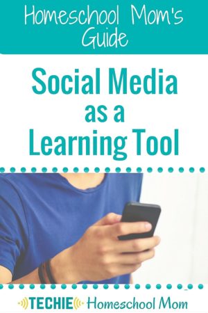 The Homeschool Mom’s Guide: Using Social Media as a Learning Tool