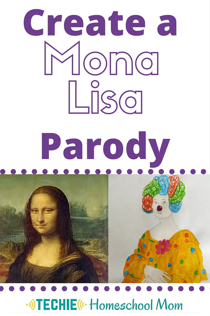 "Create a Mona Lisa Parody" Art Lesson from Techie Homeschool Mom's Famous Artists Online Unit Study.
