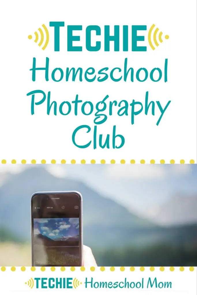 Techie Homeschool Photography Club - Techie Homeschool Mom