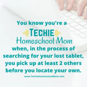 You know you're a Techie Homeschool Mom when you visit TechieHomeschoolMom.com for homeschool inspiration and encouragement.