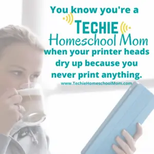 You know you're a Techie Homeschool Mom when you visit TechieHomeschoolMom.com for homeschool inspiration and encouragement.
