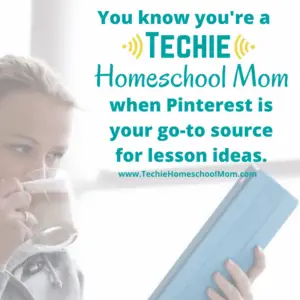 You know you're a Techie Homeschool Mom when you visit TechieHomeschoolMom.com for homeschool inspiration and encouragement.
