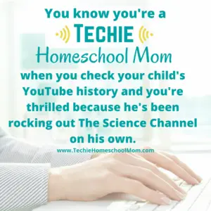 You know you're a Techie Homeschool Mom when you visit TechieHomeschoolMom.com for homeschool inspiration and encouragement.