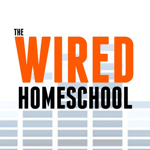 The Wired Homeschool Podcast
