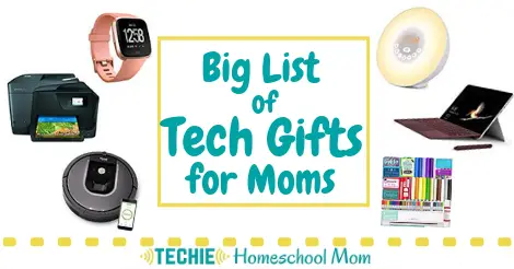 Big List of Tech Gifts for Moms - Techie Homeschool Mom