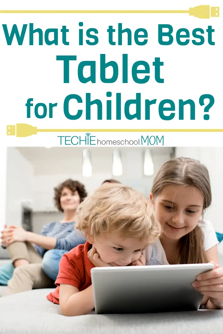 It's time to get a tablet for the kids. Which type of tablet is best for children? Read to find out.