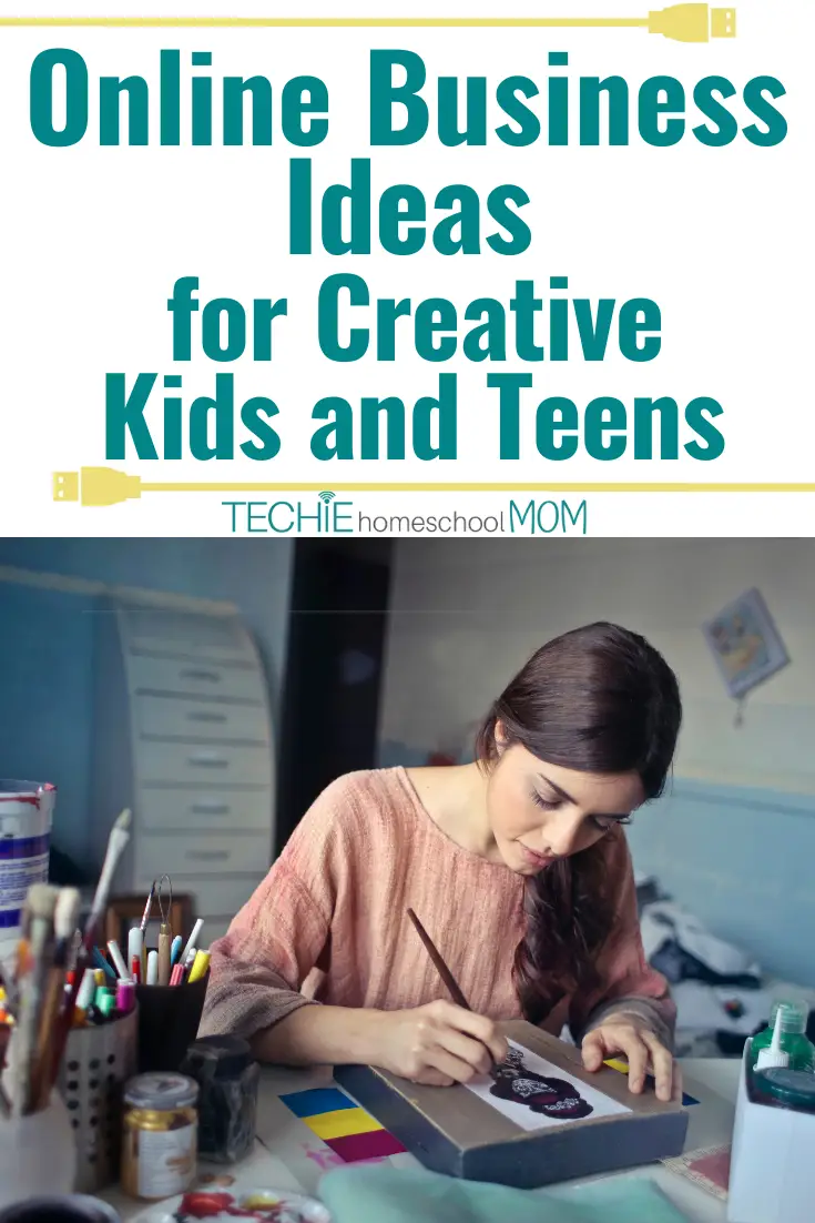 Online Business Ideas for Creative Kids and Teens - Techie ...