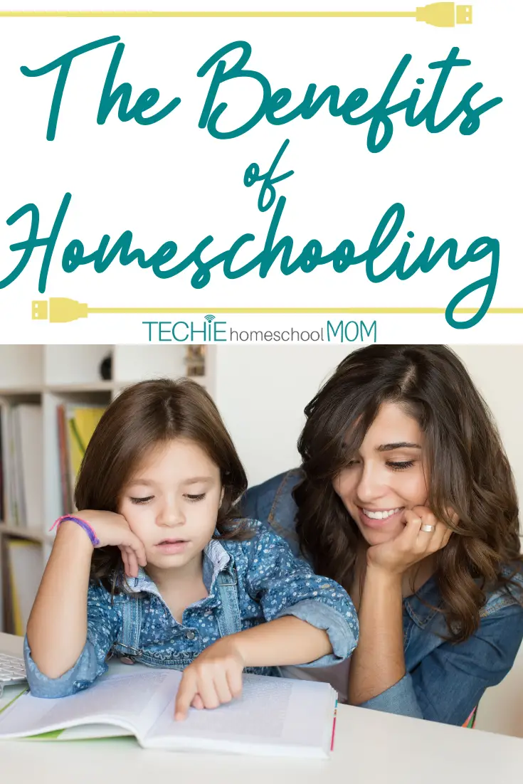 5 Amazing Benefits Of Homeschooling - Techie Homeschool Mom