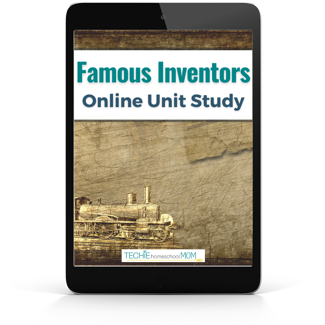famous-inventors-online-unit-study-techie-homeschool-mom