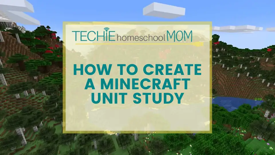 How to easily create a Minecraft unit study.