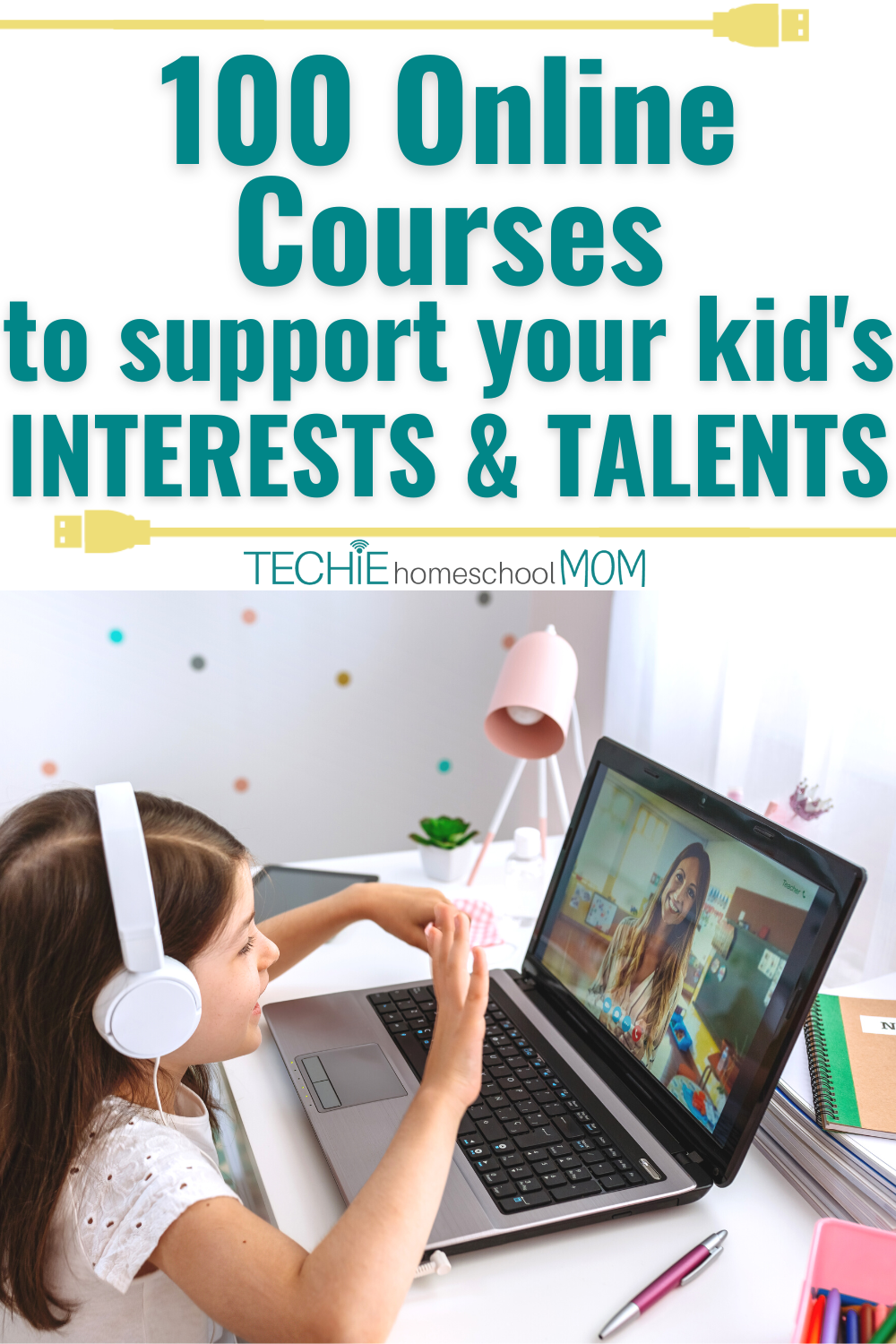 100 Online Courses That Encourage Your Child's Interests and Talents