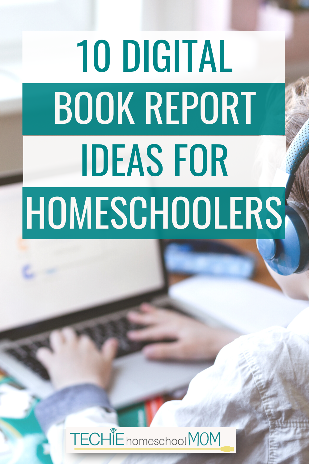 10 Digital Book Report Ideas for Homeschoolers